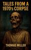 Tales from a 1970's Corpse