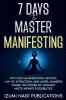 7 Days to Master Manifesting With 369 Manifestation Method Law of Attraction and Angel Numbers. Where The Power of Thought Meets Infinite Possibilities