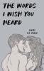 The Words I Wish You Heard