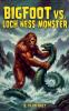 Bigfoot Vs Loch Ness Monster
