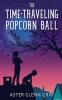 The Time-Traveling Popcorn Ball