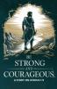 Be Strong and Courageous