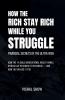 How The Rich Stay Rich While You Struggle