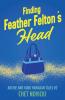 Finding Feather Felton's Head