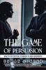 The Game of Persuasion