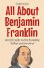 All About Benjamin Franklin
