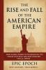 The Rise and Fall of the American Empire
