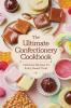 The Ultimate Confectionery Cookbook