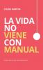 La Vida No Viene con Manual