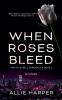 When Roses Bleed