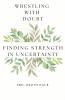 Wrestling with Doubt