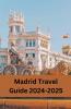 Madrid Travel Guide 2024-2025