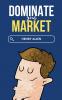 Dominate Your Market