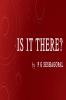 Is It There?