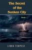 The Secret  of the  Sunken City