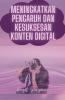 Meningkatkan Pengaruh Dan Kesuksesan Konten Digital