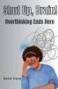 Shut Up Brain! - Overthinking Ends Here