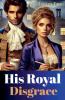 His Royal Disgrace