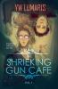SHRIEKING GUN CAFE