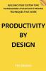 Productivity by Design