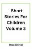 Short Stories For Children Volume 3