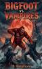 Bigfoot Vs Vampires