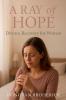 A Ray of Hope Divorce Recovery for Women