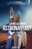 ¿Eran Los Santos Astronautas? - Una Visión Trascendente Sobre La Exploración Del Universo