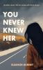 You Never Knew Her