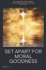 Set Apart for Moral Goodness