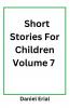 Short Stories For Children Volume 7