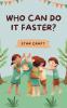 Who Can Do It Faster?