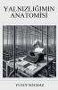 Yaln?zl???m?n Anatomisi