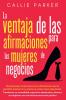 La ventaja de las afirmaciones para las mujeres de negocios