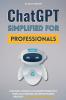 ChatGPT Simplified For Professionals