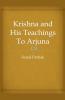 Krishna and His Teachings To Arjuna