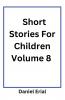 Short Stories For Children Volume 8