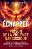 Échapper à la prison de la violence narcissique