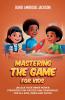 Mastering The Game for Kids