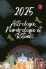 Astrologie  Numérologie et  Rituels  2025
