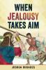 When Jealousy Takes Aim