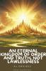An Eternal Kingdom of Order and Truth not Lawlessness