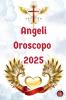 Angeli Oroscopo  2025