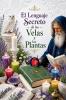 El Lenguaje Secreto de las Velas y  las Plantas