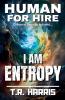 Human for Hire (11) - I Am Entropy