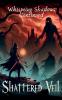 The Shattered Veil (Whispering Shadows Continued)