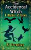The Accidental Witch A murder of Crows