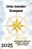 Dein Astraler  Kompass  2025
