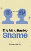 The Mind Has No Shame