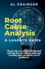 Root Cause Analysis - A Leader's Guide